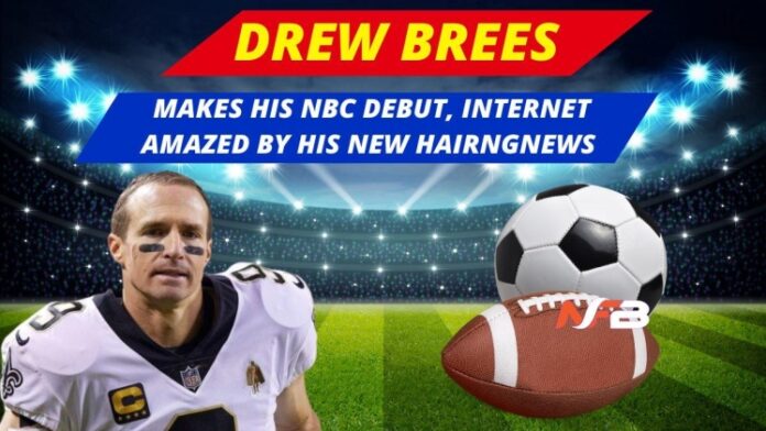 Drew Brees Makes His Nbc Debut, Internet Amazed By His New Hair